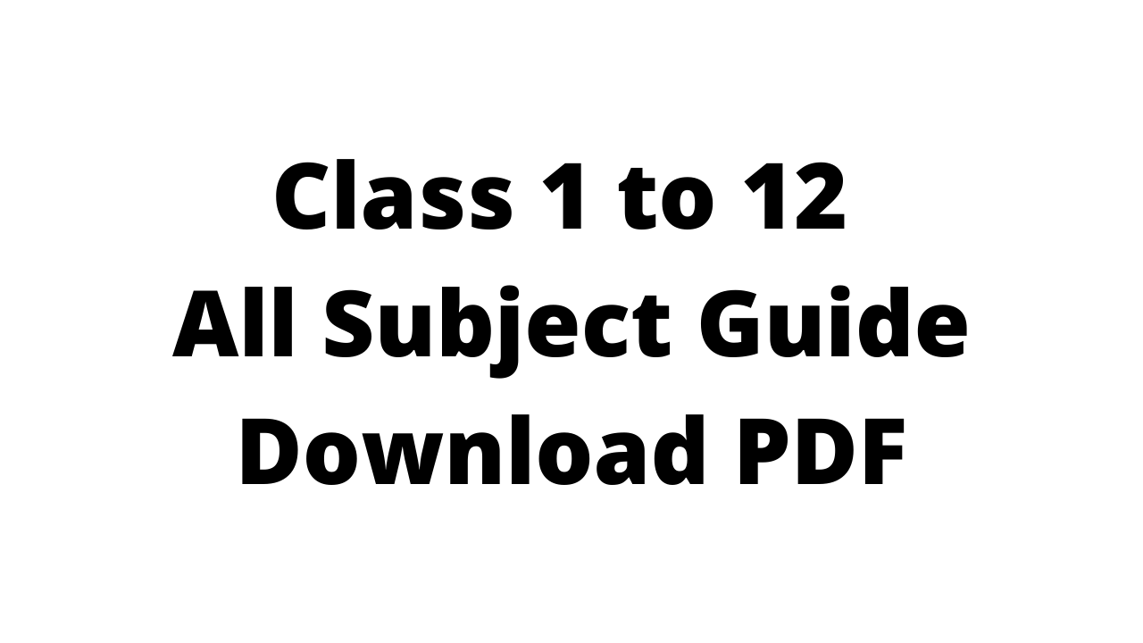 Class 1 to 12 All Subject Guide