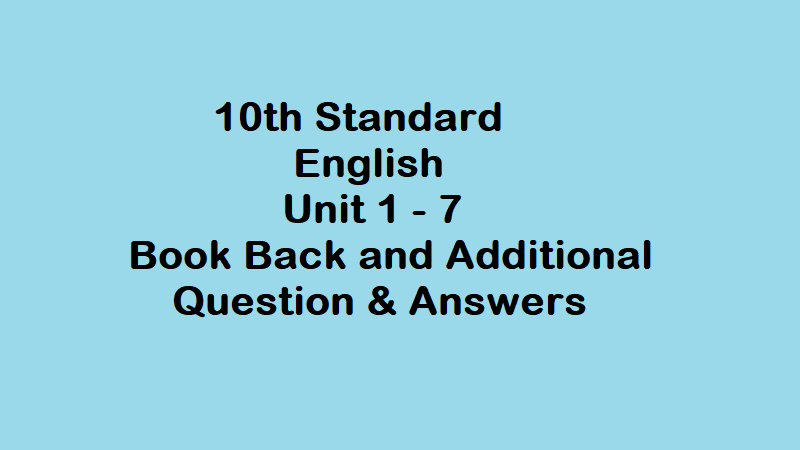 10th Standard English Unit 1 - 7 Book Back and Additional Question & Answers