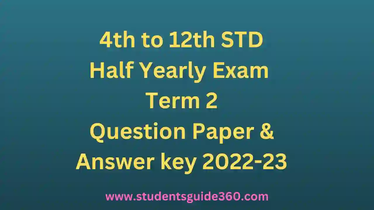 4th to 12th Half Yearly Exam Question paper and answer key 2022
