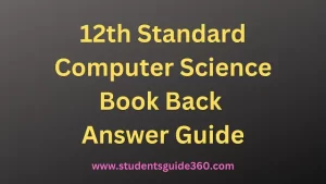 Read more about the article 12th Computer Science Book Back Answer Guide