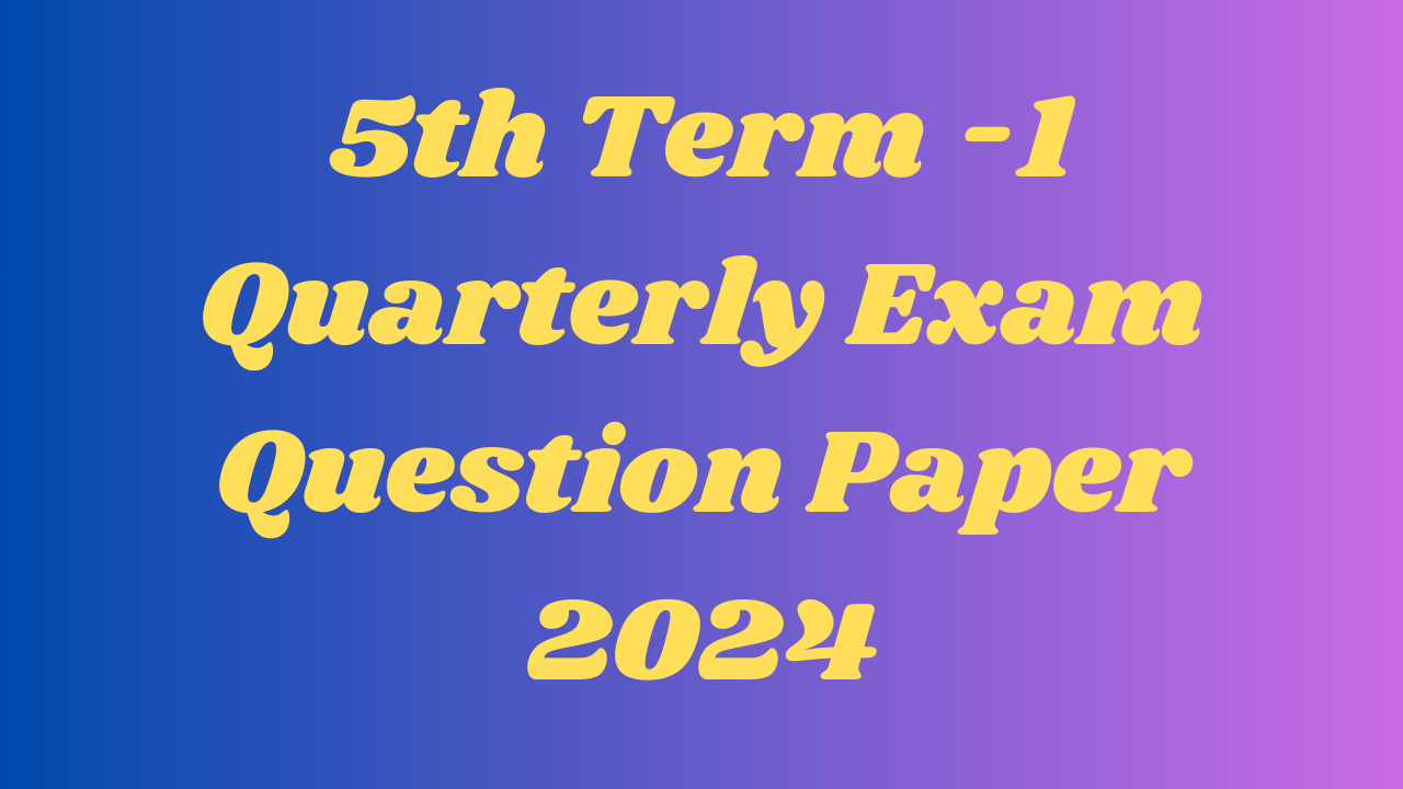 You are currently viewing 5th Maths Term 1 Question Paper 2024